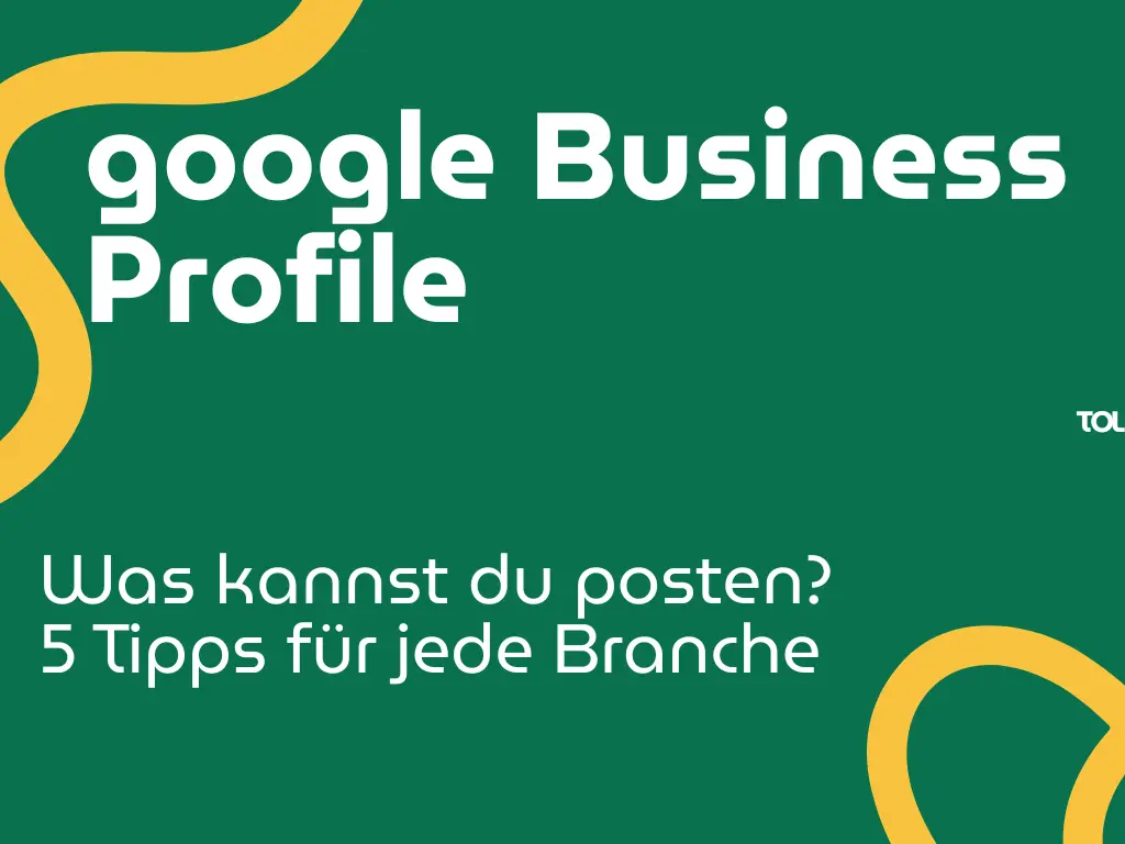 Google Business Profile: Was kann man posten? 5 Tipps für jede Branche 1 Titelgrafik auf dunkeltannengrünem Hintergrund mit gelben geschwungenen Akzentlinien. Der weiße Text lautet: „google Business Profile – Was kannst du posten? 5 Tipps für jede Branche“.